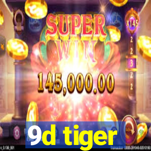 9d tiger